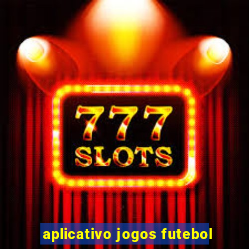 aplicativo jogos futebol